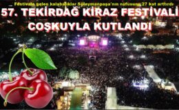 TEKİRDAĞ’DA KİRAZ FESTİVALİ COŞKUSU