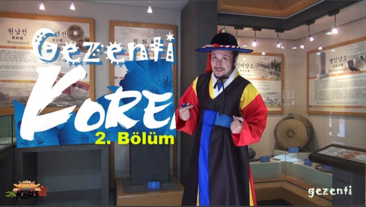 GEZENTİ KORE’DE 2. BÖLÜM