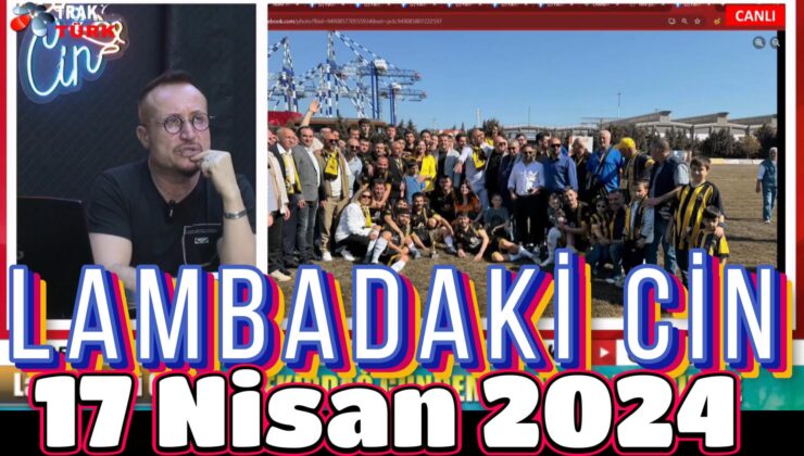 LAMBADAKİ CİN 17 Nisan 2024