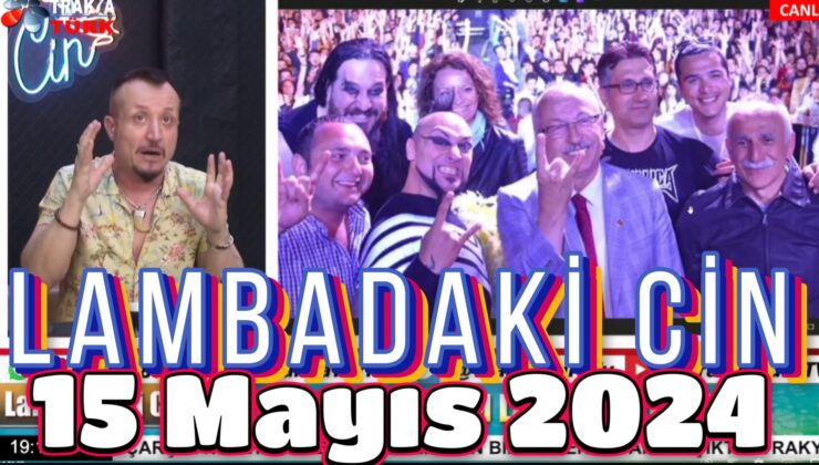 LAMBADAKİ CİN 15 Mayıs 2024