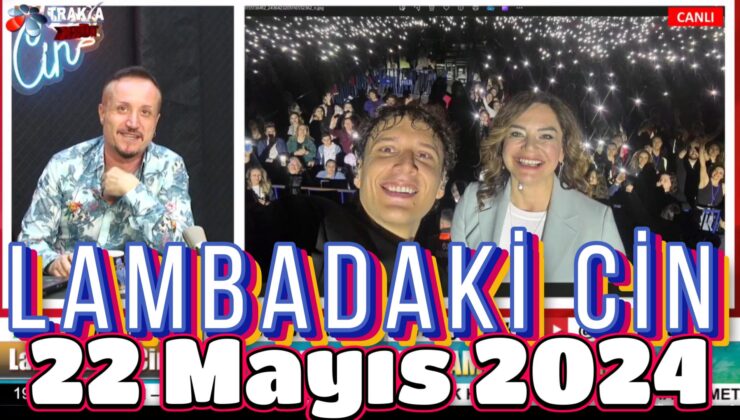 LAMBADAKİ CİN 22 Mayıs 2024