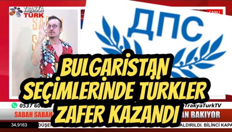 BULGARİSTAN SEÇİMLERİNDE ZAFER TÜRKLERİN