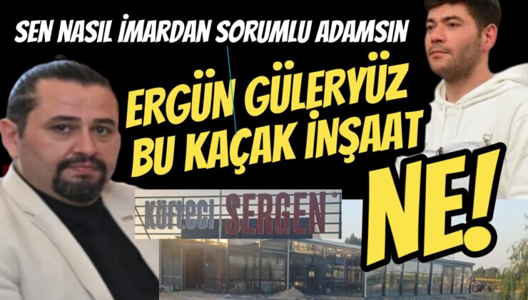 ERGÜN GÜLERYÜZ SEN NASIL İMARDAN SORUMLU ADAMSIN!