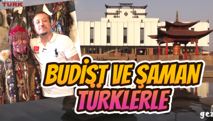 BUDİST VE ŞAMAN TÜRKLERLE