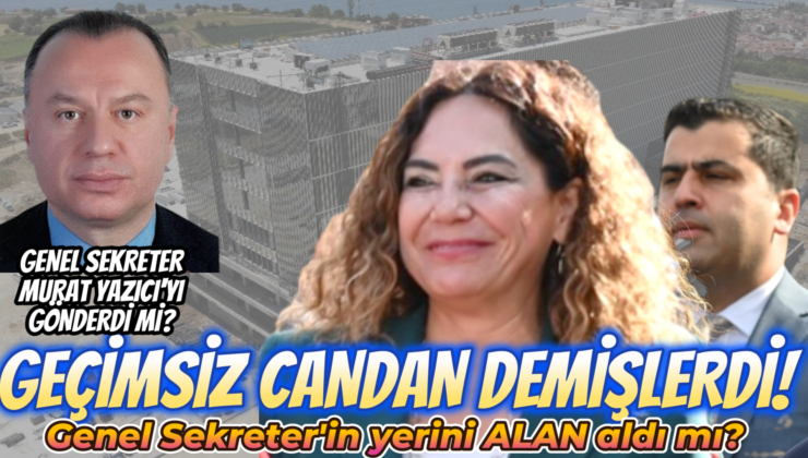 GEÇİMSİZ CANDAN GENEL SEKRETERİ YEDİ Mİ?