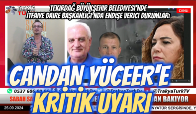 CANDAN YÜCEER’E KRİTİK UYARI!