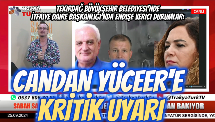 CANDAN YÜCEER’E KRİTİK UYARI!