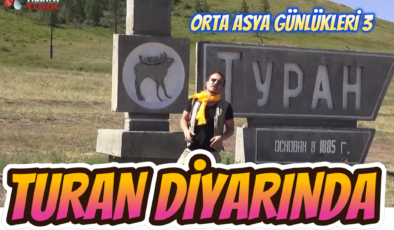 TURAN DİYARINA MİSTİK BİR YOLCULUK