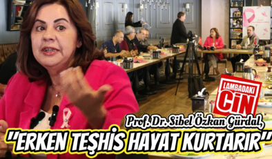 “Erken Teşhis Hayat Kurtarır”