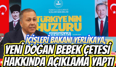 Bakan Yerlikaya, “Yenidoğan Çetesi” İddianamesi Hazır: 22 Kişi Tutuklu, Yargılama Başladı