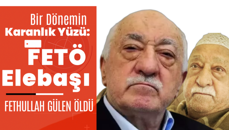 Bir Dönemin Karanlık Yüzü: FETÖ Elebaşı Gülen’in Ölümü ve Ardından Yaşananlar