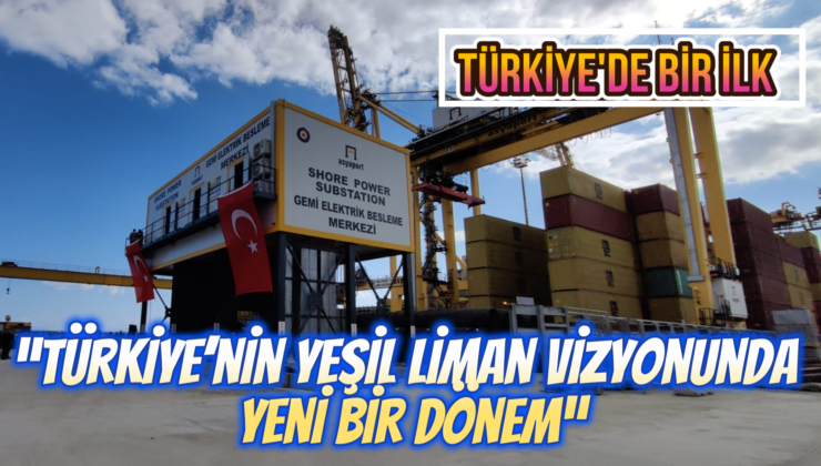 “Türkiye’nin Yeşil Liman Vizyonunda Yeni Bir Dönem”