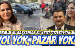 YOL YOK, PAZAR YOK!