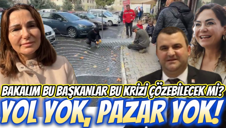 YOL YOK, PAZAR YOK!