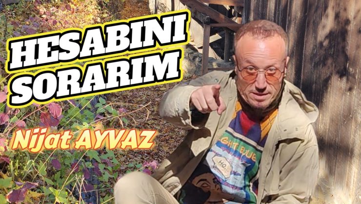 NİJAT AYVAZ’DAN SINIRLARI AŞAN BİR HESAPLAŞMA