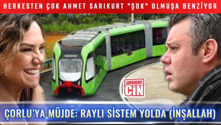 SU YOK, YOL YOK… AMA RAYLI SİSTEM OLACAK MIŞ!