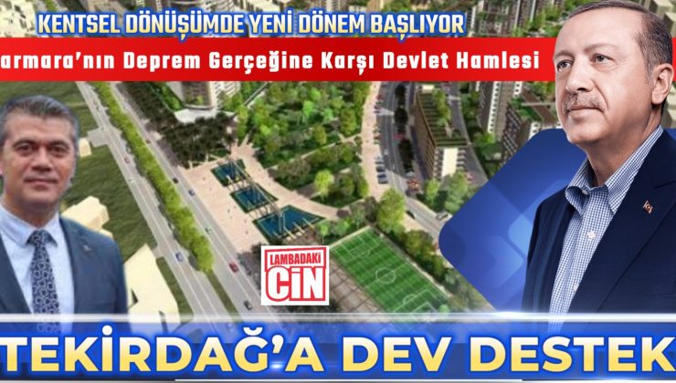 TEKİRDAĞ’A DEV DESTEK!