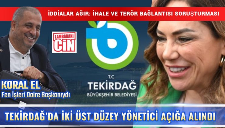 TEKİRDAĞ BELEDİYESİ’NDE ÇİFTE ŞOK!VALİLİK HAREKETE GEÇTİ: İKİ ÜST DÜZEY İSİM GÖREVDEN UZAKLAŞTIRILDI