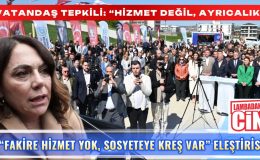 “FAKİRE HİZMET YOK, SOSYETEYE KREŞ VAR” ELEŞTİRİSİ