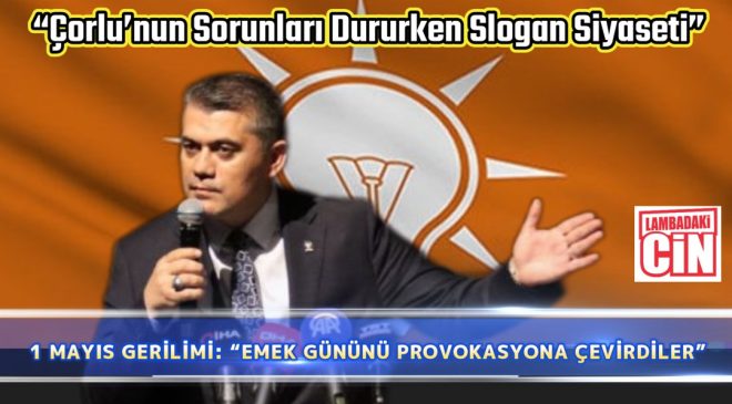 1 MAYIS GERİLİMİ: “EMEK GÜNÜNÜ PROVOKASYONA ÇEVİRDİLER”