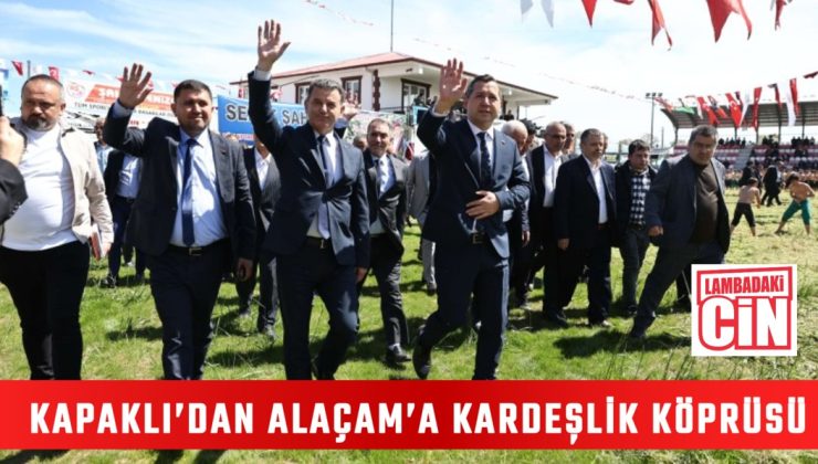 KAPAKLI’DAN ALAÇAM’A KARDEŞLİK KÖPRÜSÜ