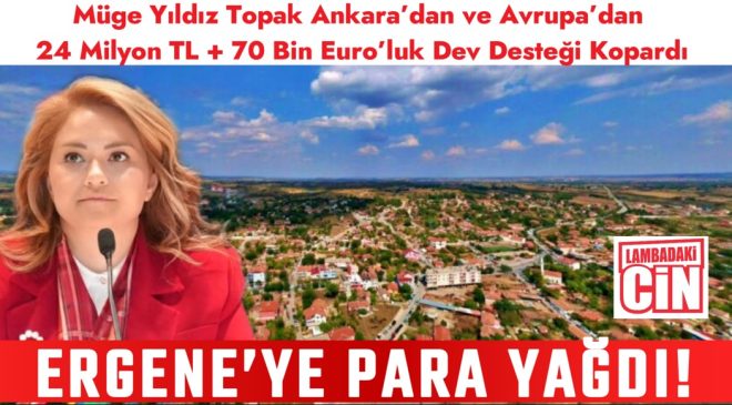 ERGENE’YE PARA YAĞDI!