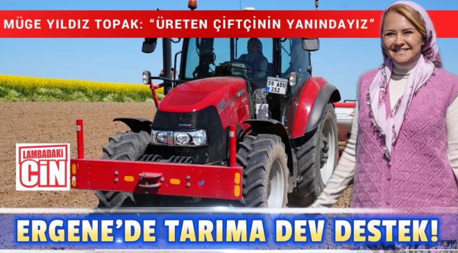 ERGENE’DE TARIMA DEV DESTEK!