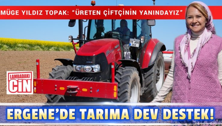 ERGENE’DE TARIMA DEV DESTEK!