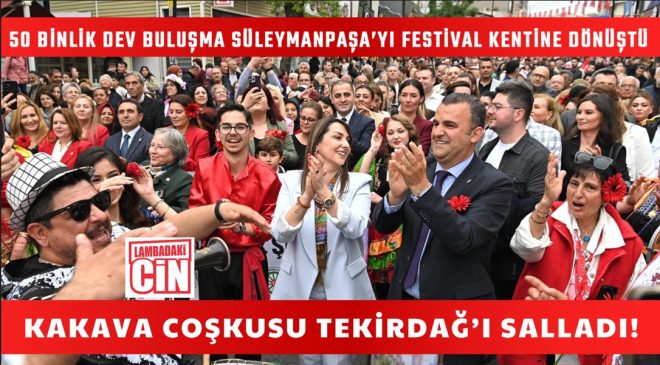 KAKAVA COŞKUSU TEKİRDAĞ’I SALLADI!