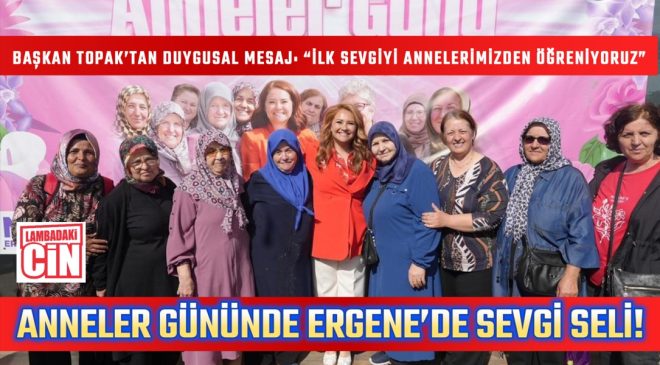 ERGENE’DE ANNELER GÜNÜNE MUHTEŞEM KUTLAMA!