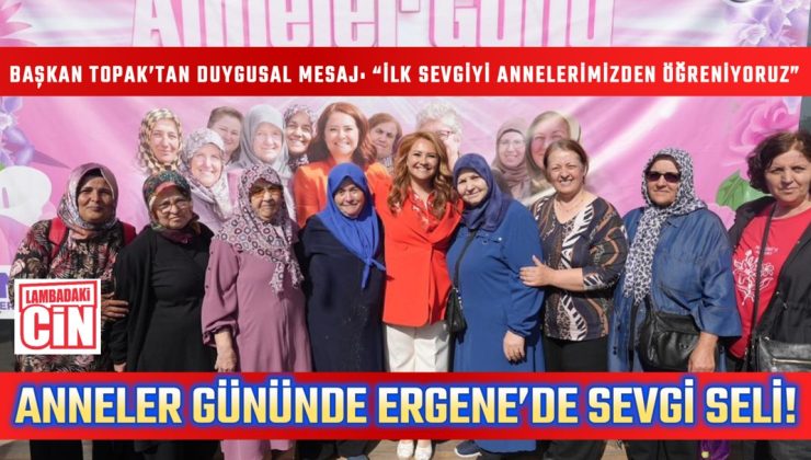 ERGENE’DE ANNELER GÜNÜNE MUHTEŞEM KUTLAMA!