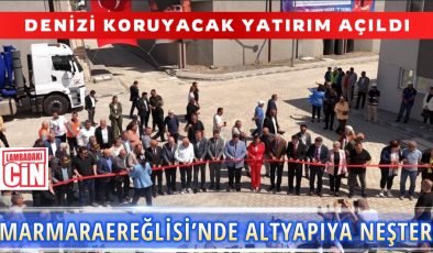 MARMARAEREĞLİSİ’NDE ALTYAPIYA NEŞTER