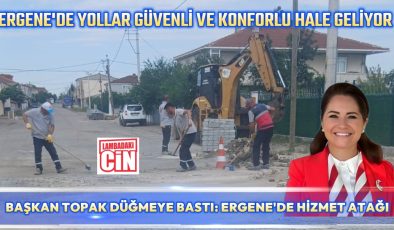 BAŞKAN TOPAK DÜĞMEYE BASTI: ERGENE’DE HİZMET ATAĞI