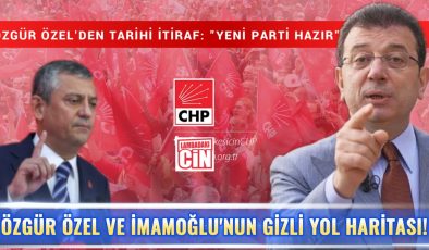 ÖZGÜR ÖZEL VE İMAMOĞLU’NUN GİZLİ YOL HARİTASI!