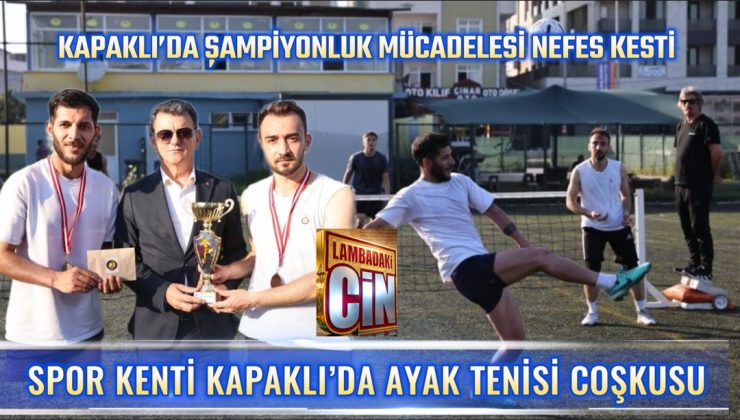 KAPAKLI’DA AYAK TENİSİ HEYECANI!