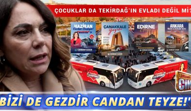 “BİZİ DE GEZDİR CANDAN TEYZE!”