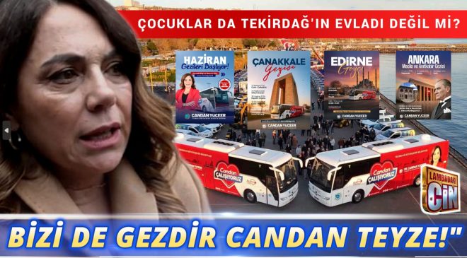 “BİZİ DE GEZDİR CANDAN TEYZE!”