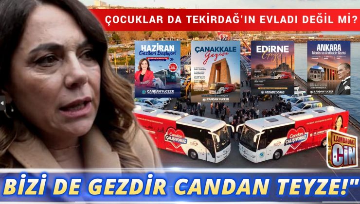 “BİZİ DE GEZDİR CANDAN TEYZE!”