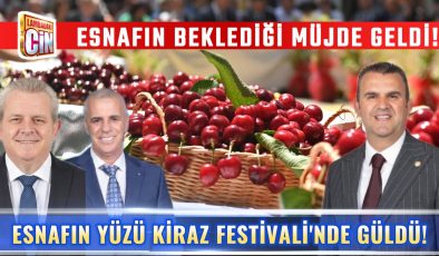 ESNAFIN YÜZÜ KİRAZ FESTİVALİ’NDE GÜLDÜ!