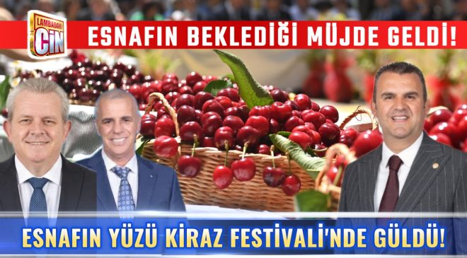 ESNAFIN YÜZÜ KİRAZ FESTİVALİ’NDE GÜLDÜ!