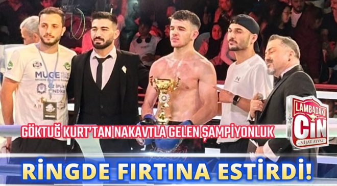 RİNGDE FIRTINA ESTİRDİ! GÖKTUĞ KURT’TAN NAKAVTLA GELEN ŞAMPİYONLUK