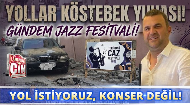 SOKAKLAR ÇUKUR İÇERİSİNDE, BAŞKAN JAZZ FESTİVALİ PEŞİNDE!