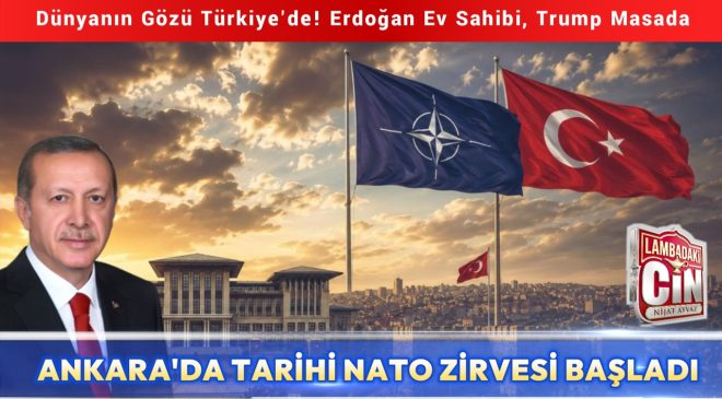 ANKARA’DA TARİHİ NATO ZİRVESİ BAŞLADI