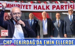 CHP TEKİRDAĞ’DA EMİN ELLERDE