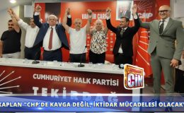 KAPLAN “CHP’DE KAVGA DEĞİL, İKTİDAR MÜCADELESİ OLACAK”