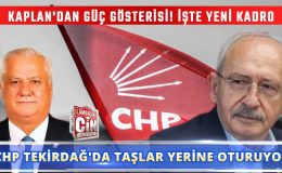 CHP TEKİRDAĞ’DA TAŞLAR YERİNE OTURUYOR!