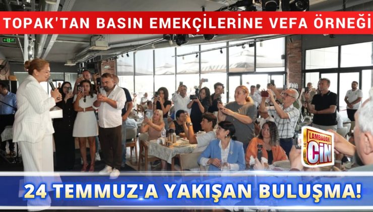 MÜGE YILDIZ TOPAK’TAN 24 TEMMUZ’DA GAZETECİLERE ANLAMLI EV SAHİPLİĞİ