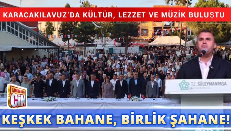 KARACAKILAVUZ’DA KEŞKEK ŞÖLEN COŞKUSU