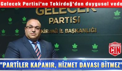 “PARTİLER KAPANIR, HİZMET DAVASI BİTMEZ”