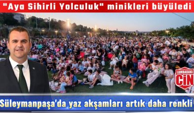 YILDIZLARIN ALTINDA SİNEMA KEYFİ: SÜLEYMANPAŞALI MİNİKLER UNUTULMAZ BİR GECE YAŞADI
